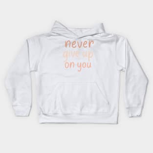 never give up on you Kids Hoodie